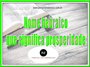 Nome hebraico que significa prosperidade