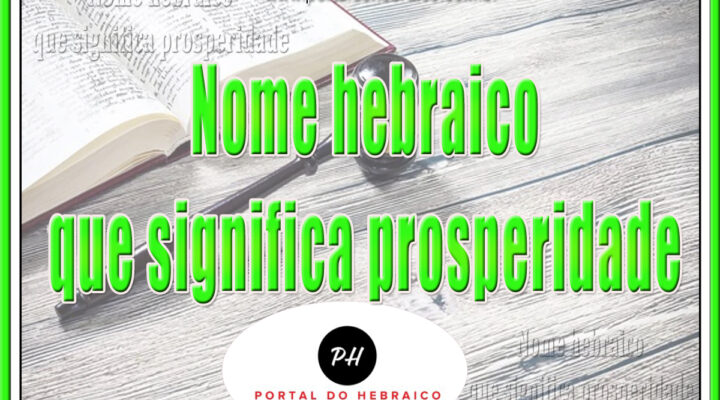 Nome hebraico que significa prosperidade