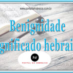 Benignidade significado hebraico