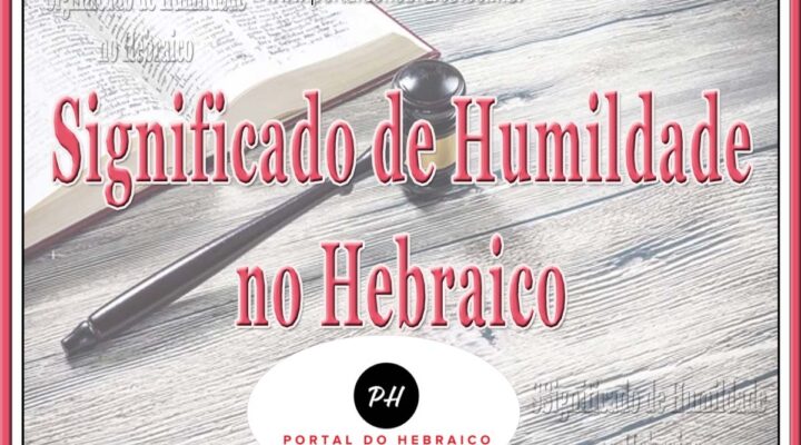 Significado de Humildade no Hebraico