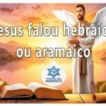 Jesus falou hebraico ou aramaico